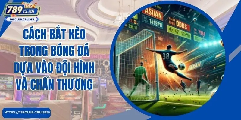 Cách bắt bóng dựa trên đội hình và chấn thương