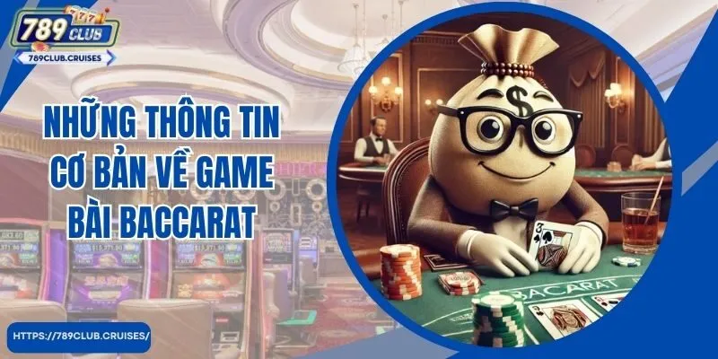 Những thông tin cơ bản về game bài Baccarat