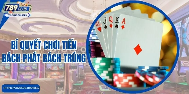 Bí quyết chơi Tiến bách bách khoa