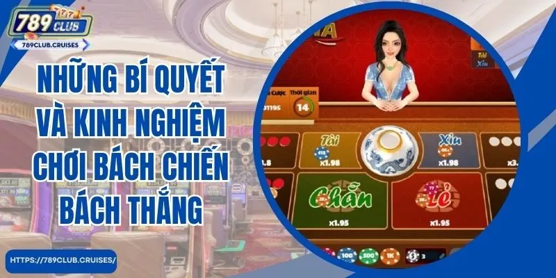 Những bí quyết và kinh nghiệm chơi bách chiến bách thắng từ những chuyên gia hàng đầu