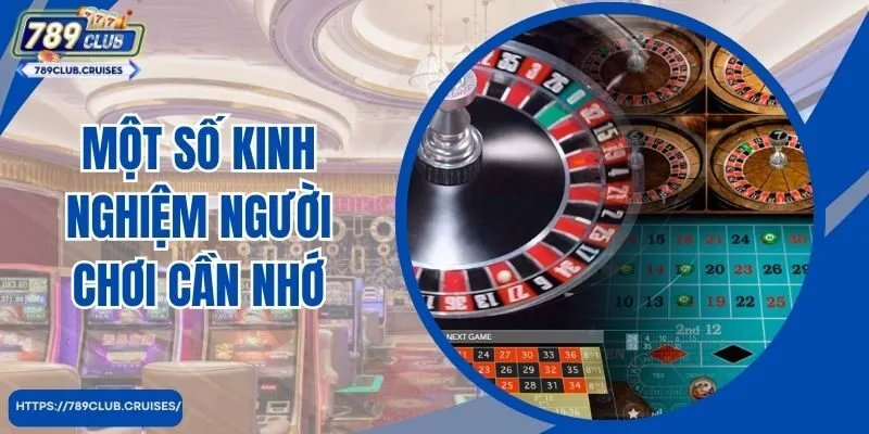 Một số trải nghiệm người chơi cần nhớ khi giải quyết Roulette