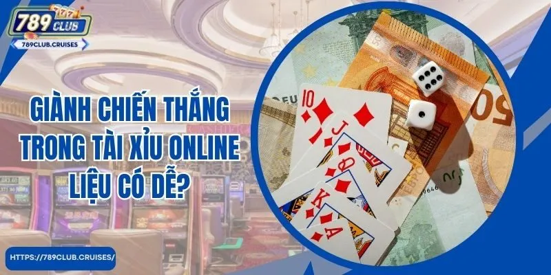 Giành chiến thắng trong tài năng trực tuyến có dễ dàng không?