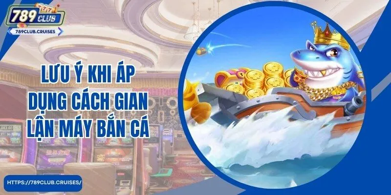 Lưu ý kho hội viên lựa chọn áp dụng các cách say mê bắn cá