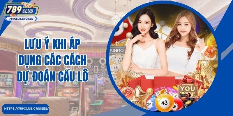 Lưu ý người chơi cần hiểu khi tham số dự đoán lô