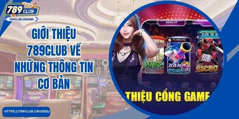 Giới thiệu 789Club về các thông tin cơ bản