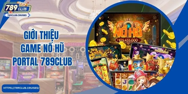 Giới thiệu về Portal game 789Club nổi tiếng và hấp dẫn