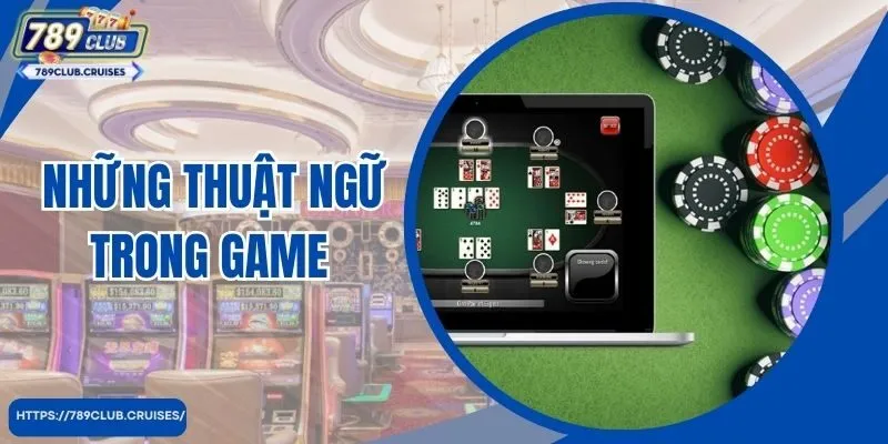 Hướng dẫn chơi Poker và các thuật ngữ trong game