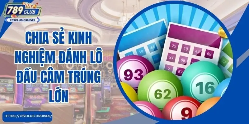 Chia sẻ kinh nghiệm đánh lô đầu vít lớn cho bet thủ