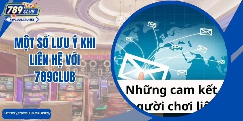 Một số lưu ý quan trọng khi liên hệ với CSKH 789ClubMột số lưu ý quan trọng khi liên hệ với CSKH 789Club