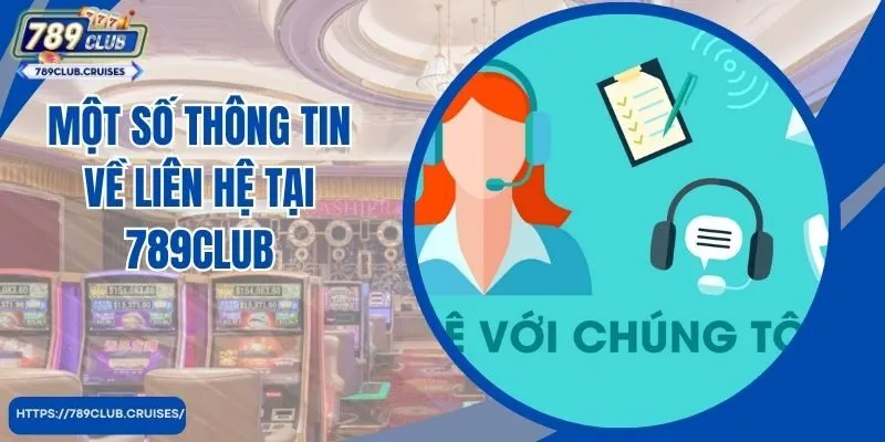 Một số thông tin về liên hệ 789Club