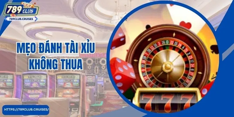 Tổng Hợp Mẹo Đánh Tài Xỉu Không Thua- Kiếm Tiền Cực Dễ