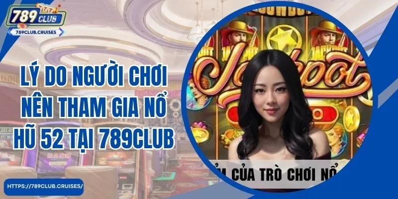 Những lý do người chơi nên tham gia Bum 52 tại 789Club