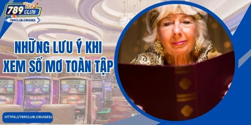 Lưu ý khi xem toàn bộ sổ mơ