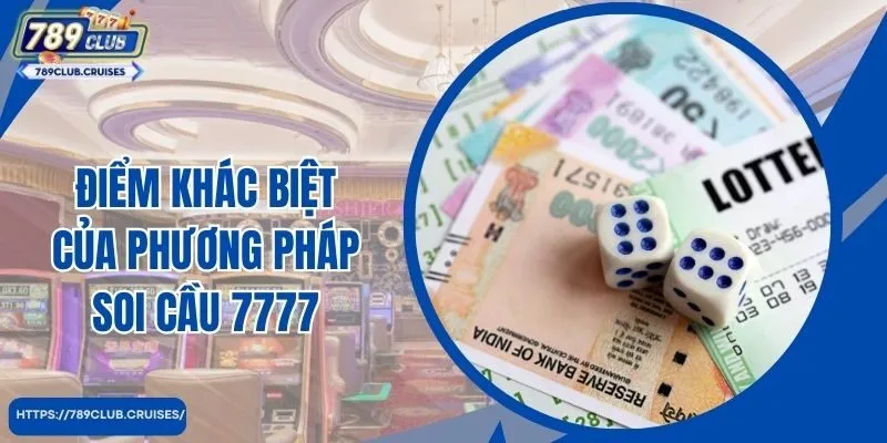 Điểm khác biệt của phương pháp soi cầu 4 số 7