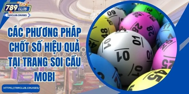 Các phương pháp chốt hiệu quả tại trang web cầu Mobi