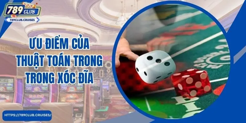 Ưu điểm của thuật toán trong xoc dia